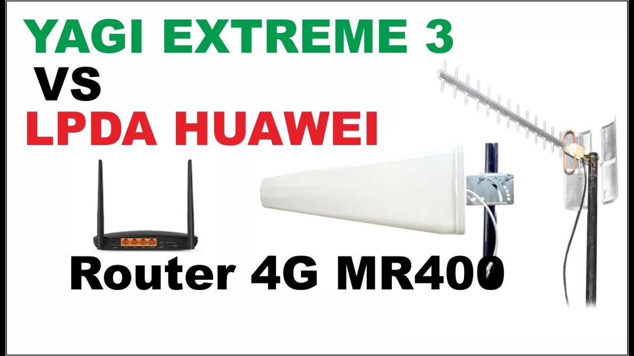 Antena 4G Yagi Extreme 3 vs Lpda Huawei di Tplink Mr400
