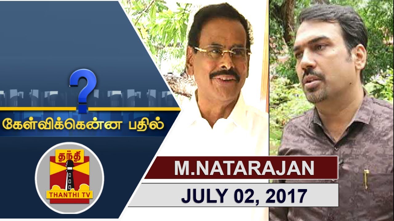 (02/07/2017) Kelvikkenna Bathil | Exclusive Interview with M. Natarajan  Part 2/2 | Thanthi TV