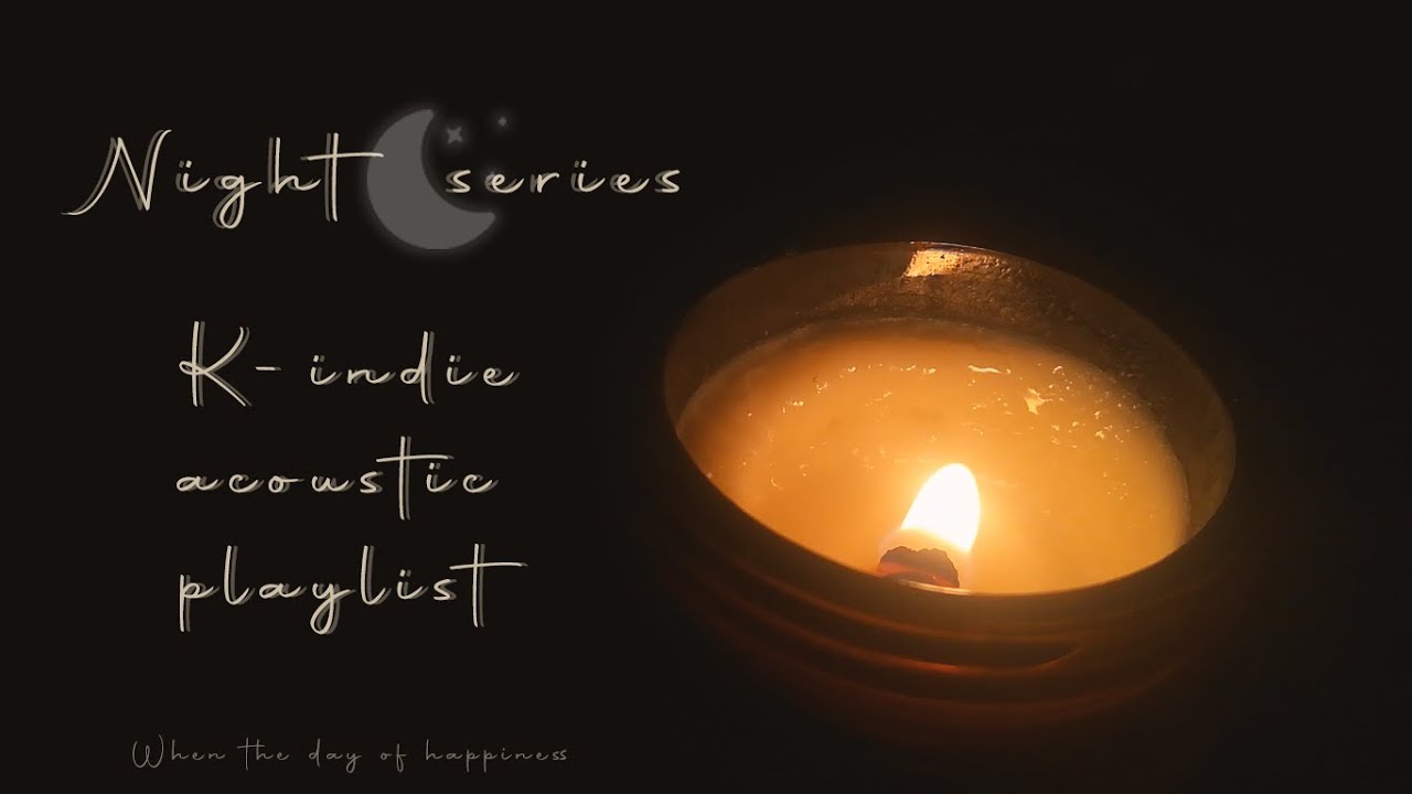 🕯 Night series | K-indie acoustic playlist