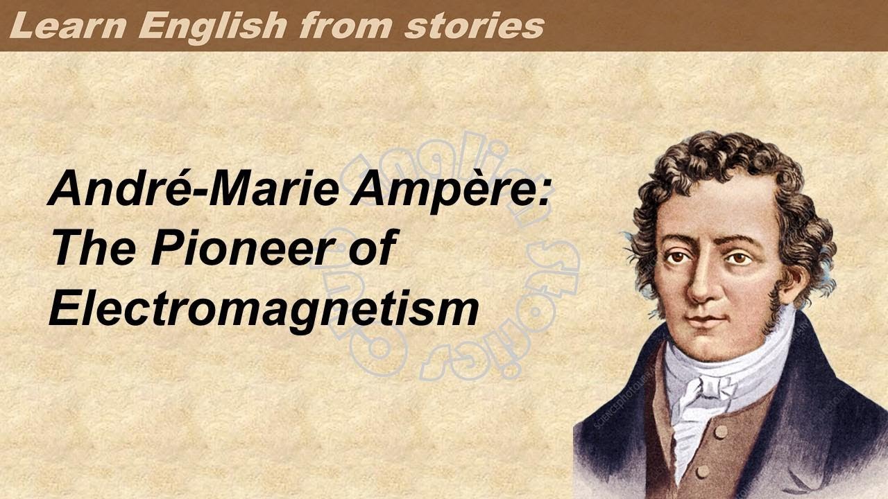 0120 | André-Marie Ampère  | Learn English through stories | Graded Reader 3