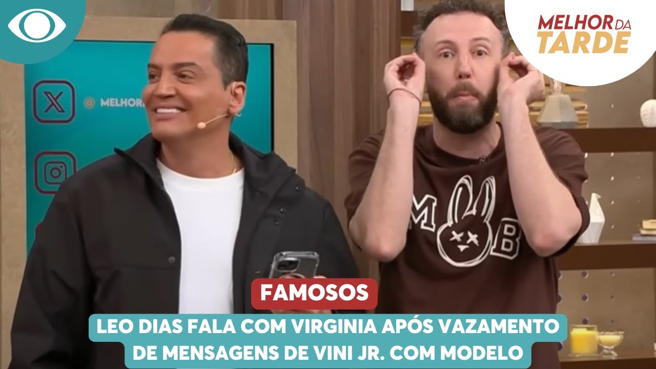 Leo Dias fala com Virginia ap&oacute;s vazamento de mensagens de Vini Jr. com modelo | Melhor da Tarde