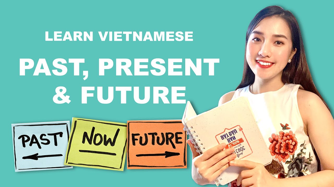 Learn Vietnamese - Past, Present & Future Tense