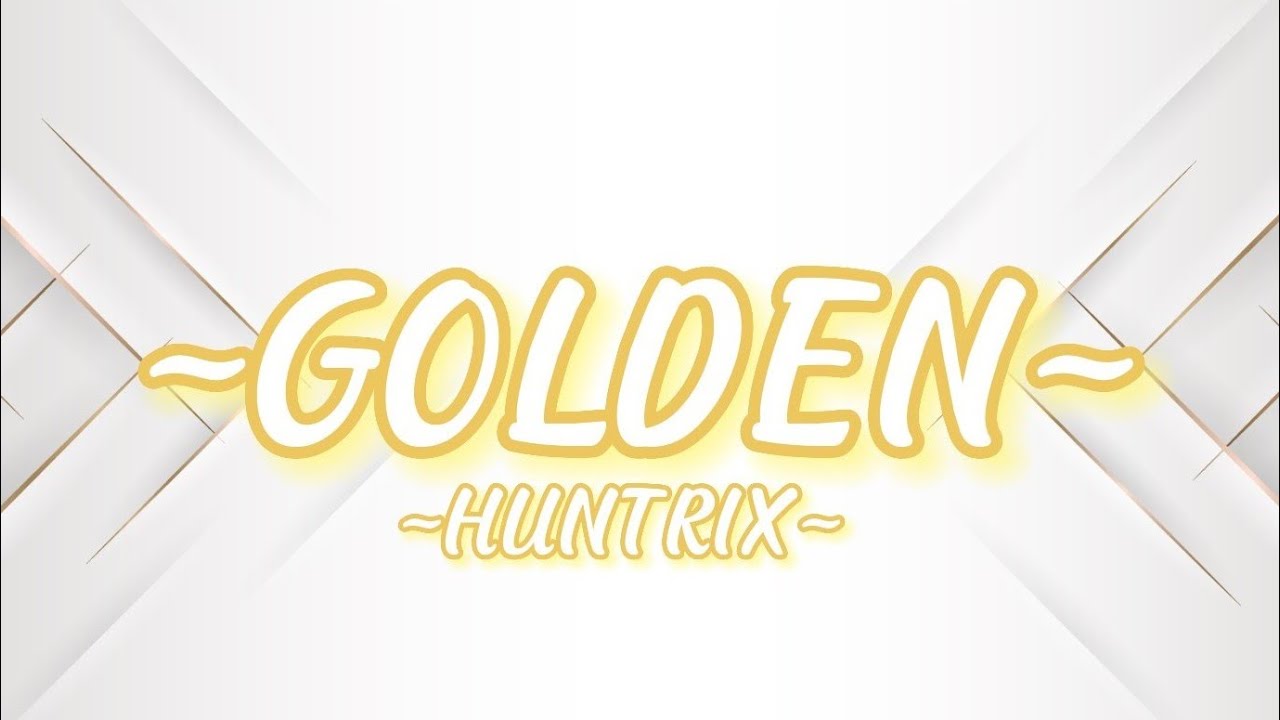 Golden – Huntrix (Lyrics) | Kpop Demon Hunters OST