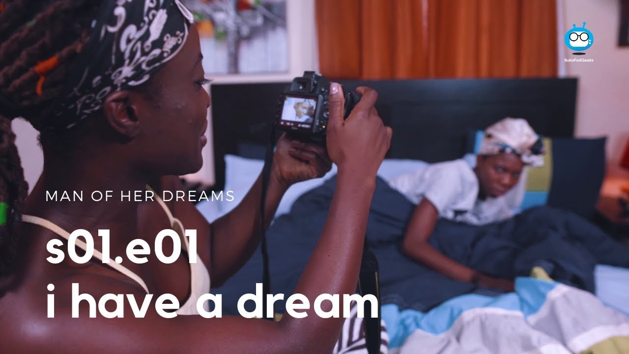 MAN OF HER DREAMS: S01E01 - I Have A Dream (Nigerian Sitcom Webseries)