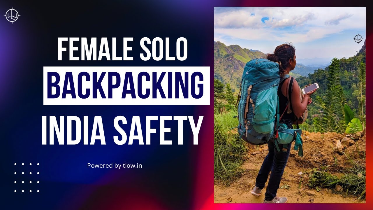 Female Solo Backpacking in India | 6 Safety Tips
