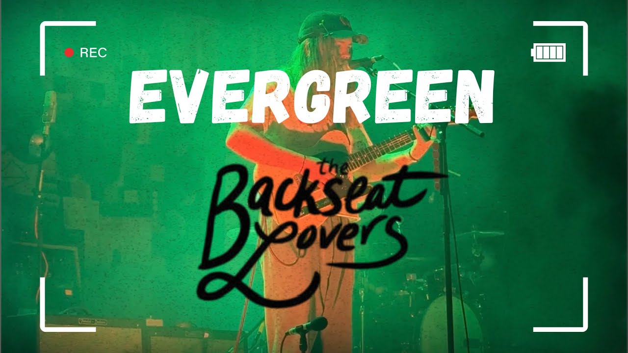 Evergreen - The Backseat Lovers (Live)