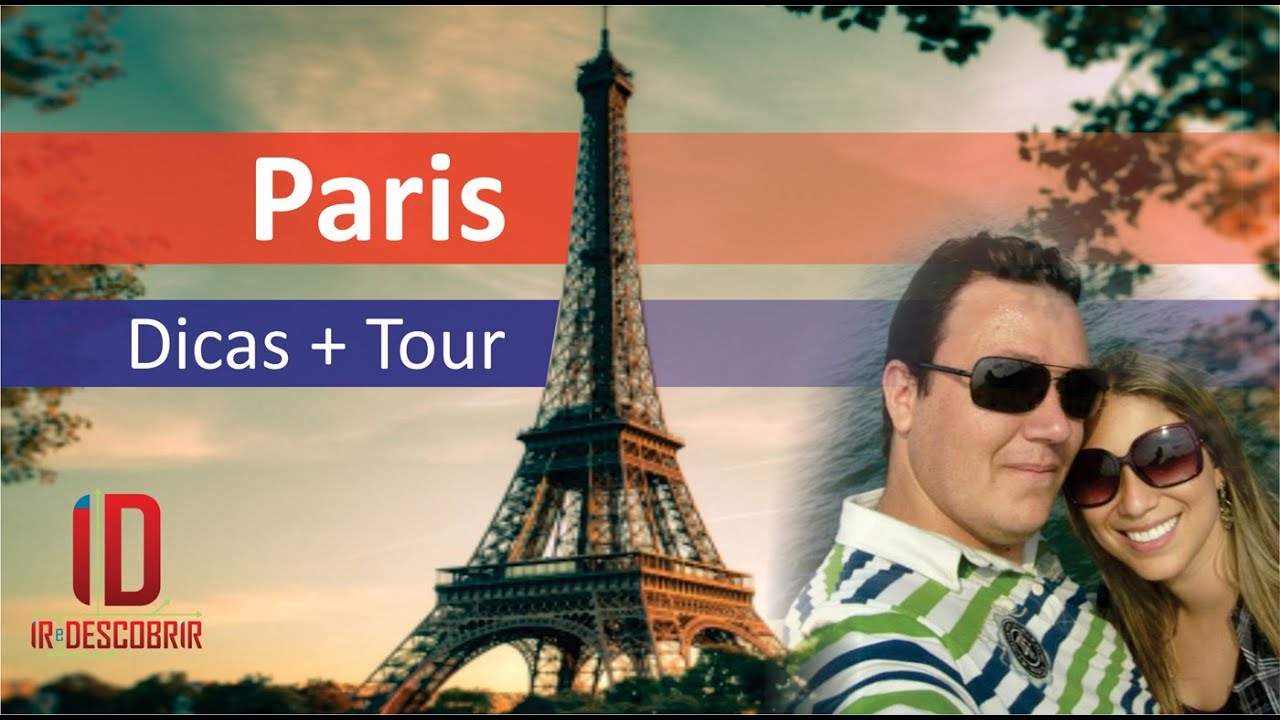 Paris: Dicas e Tour + Informações sobre a Torre Eiffel - Ir e Descobrir