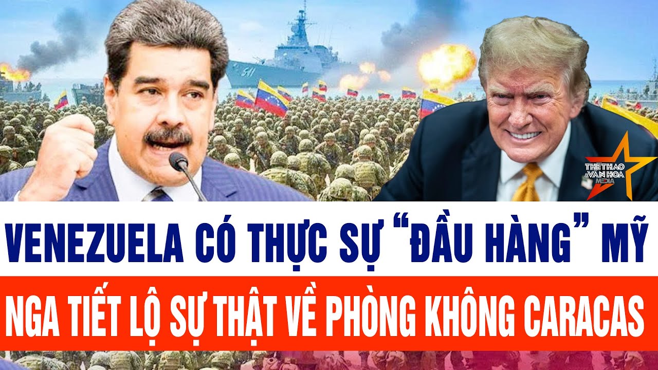 Tin thế giới: Venezuela có thực sự “đầu hàng” Mỹ, Nga tiết lộ sự thật về phòng không Caracas