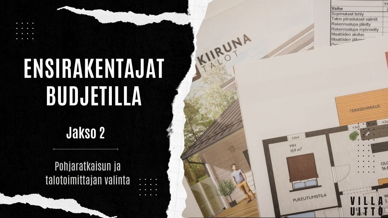 Ensirakentajat budjetilla - Pohjaratkaisun ja talotoimittajan valinta