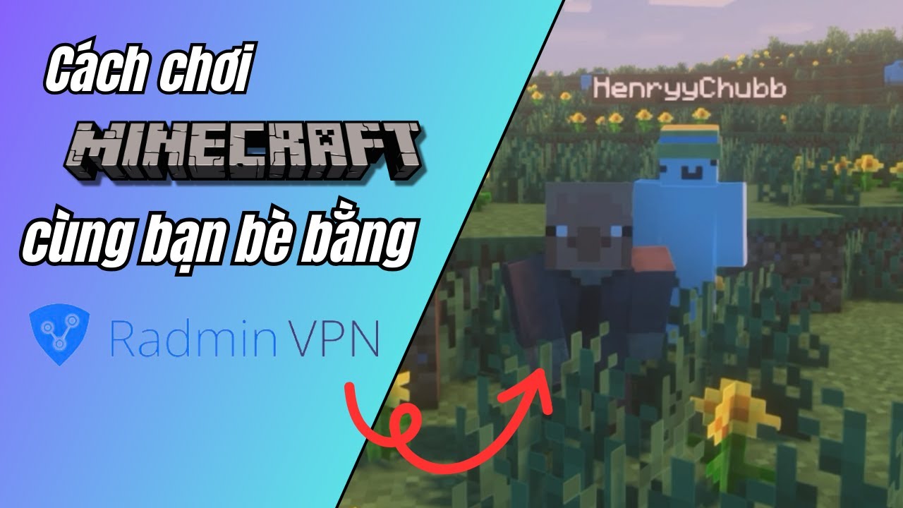 Hướng dẫn chơi Minecraft với bạn b&egrave; bằng Radmin VPN | minhgame121