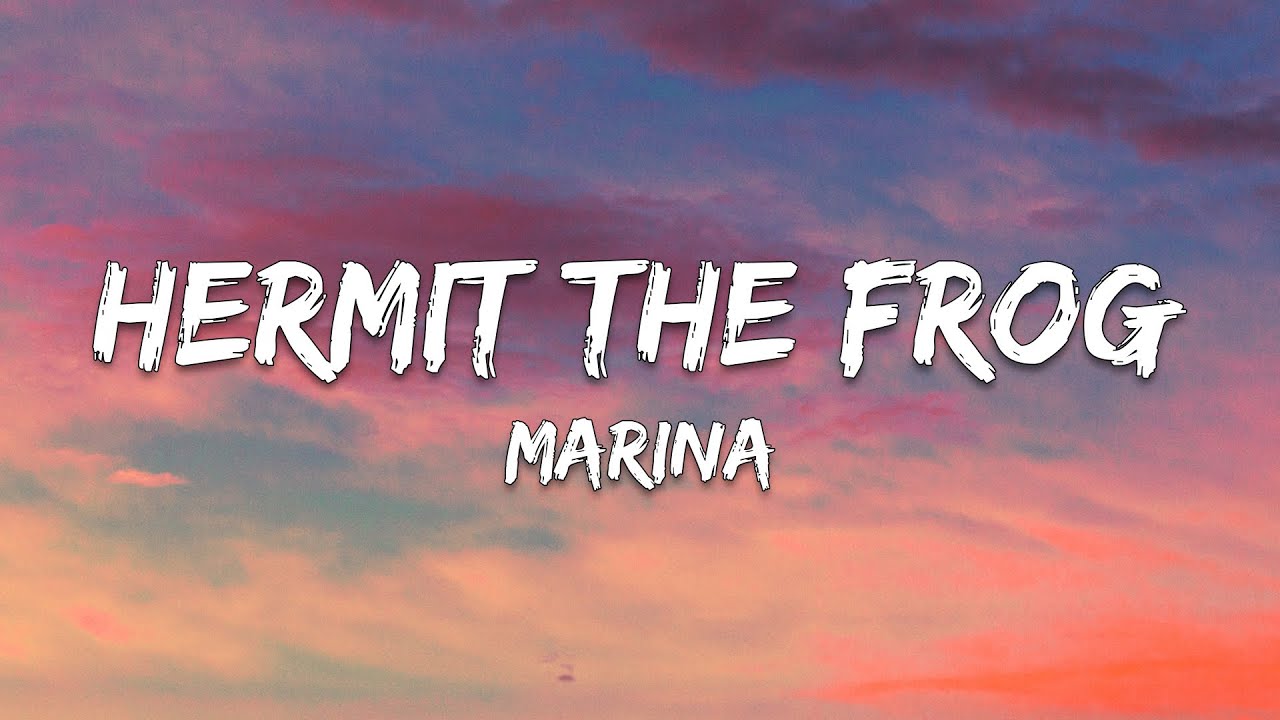 Marina - Hermit The Frog (Lyrics) 