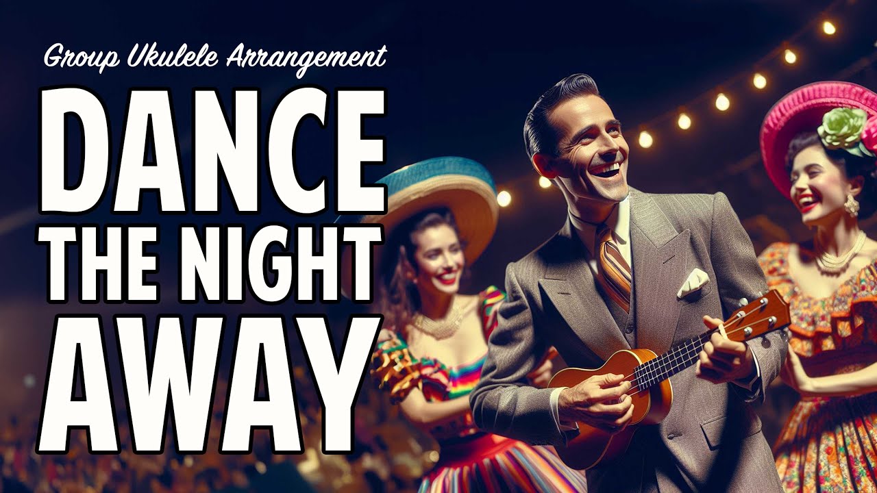 The Mavericks - Dance The Night Away // Group Ukulele Arrangement