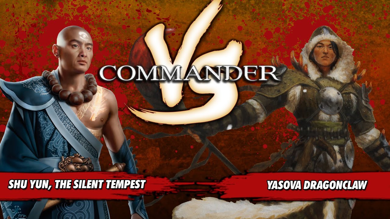 Commander Versus Series: Shu Yun (Justin Parnell) Vs. Yasova Dragonclaw (Stephen Green)