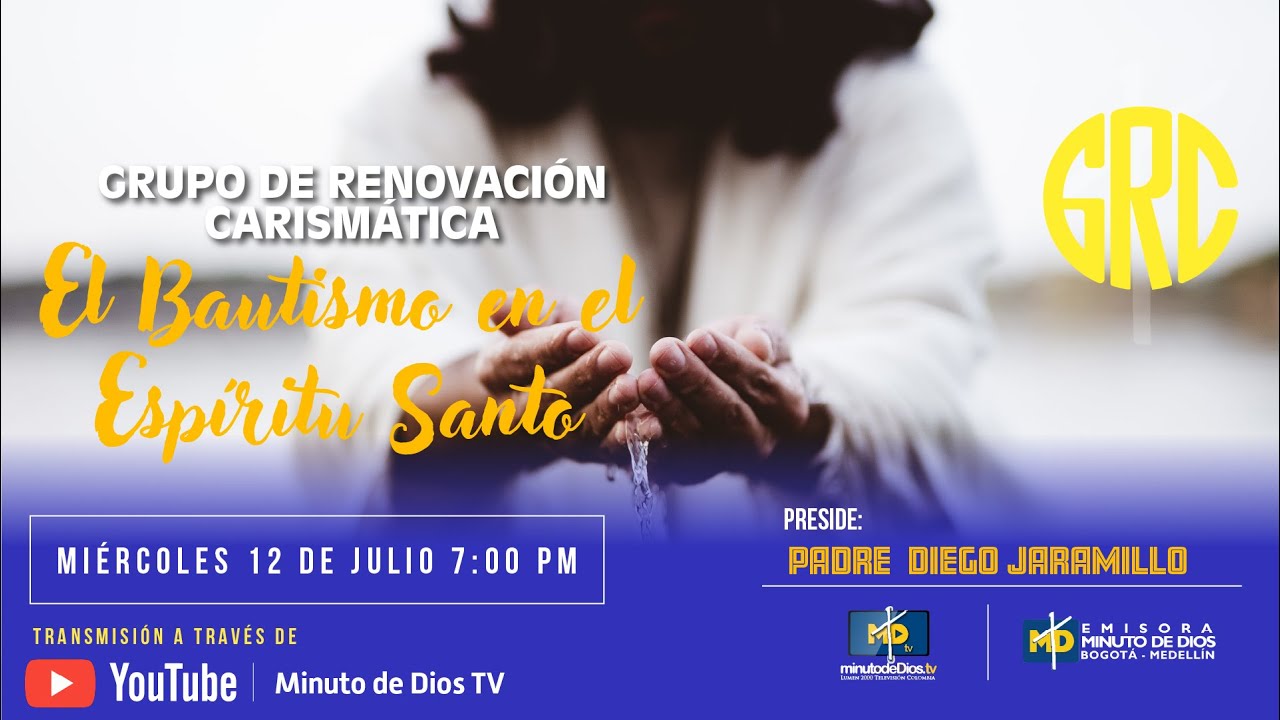 Grupo de Renovación Carismática - El Bautismo en el Espíritu Santo - Padre Diego Jaramillo.
