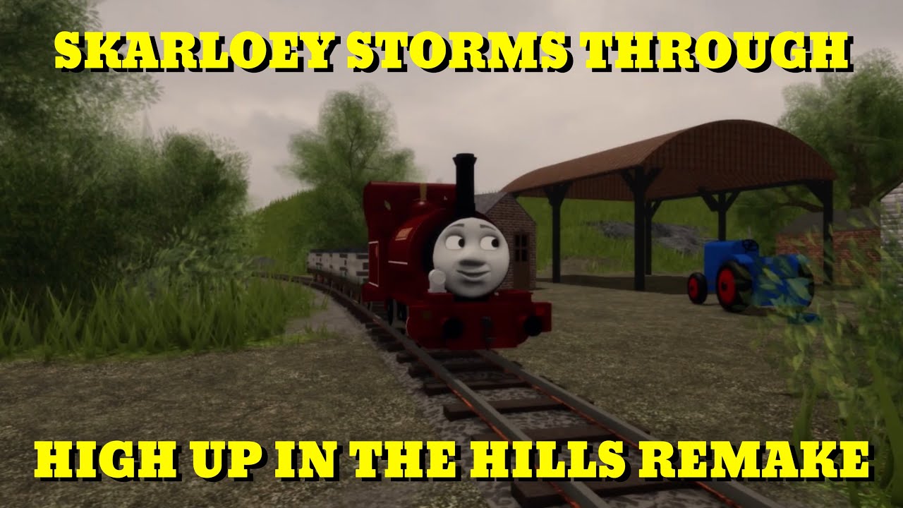 Skarloey Storms Through | High Up In The Hills remake