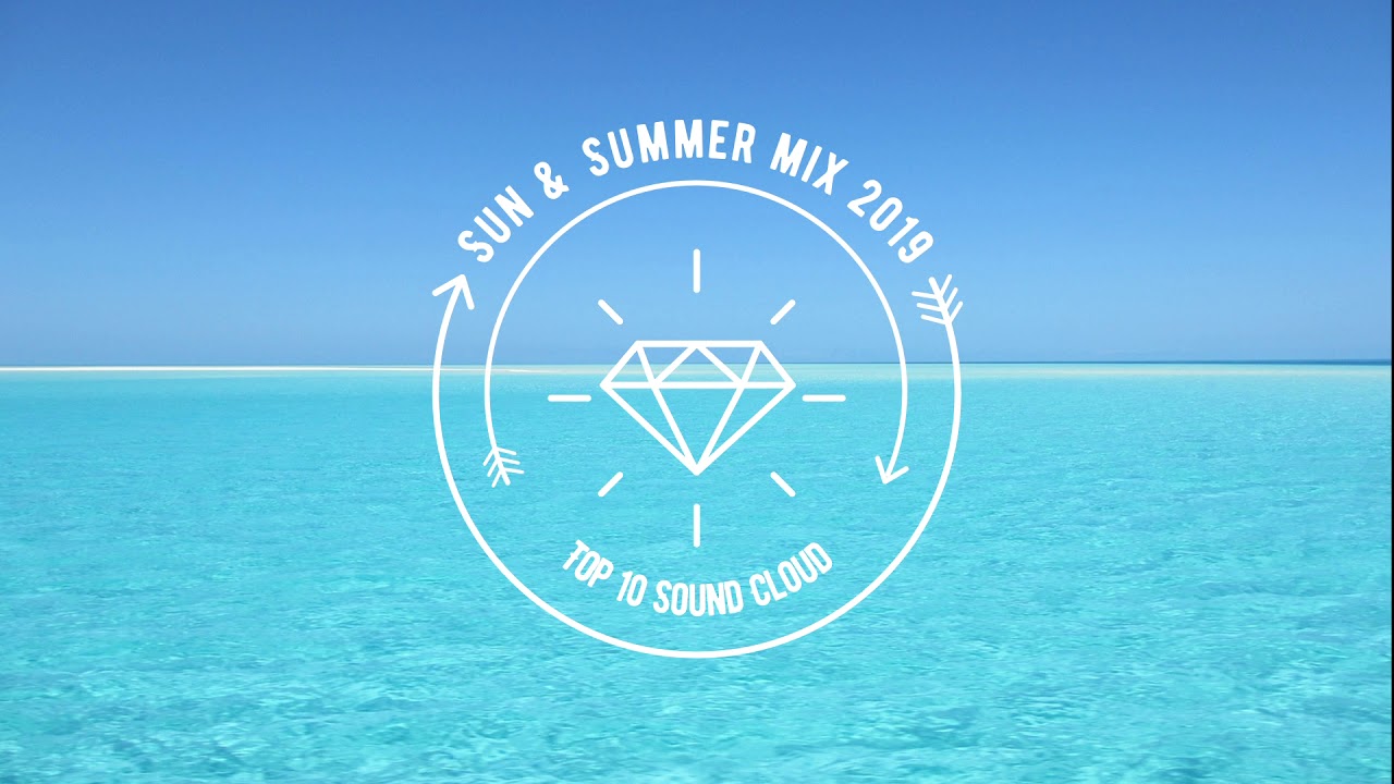 Sun & Summer 2019 top 10 Dance Music Mix from SoundCloud