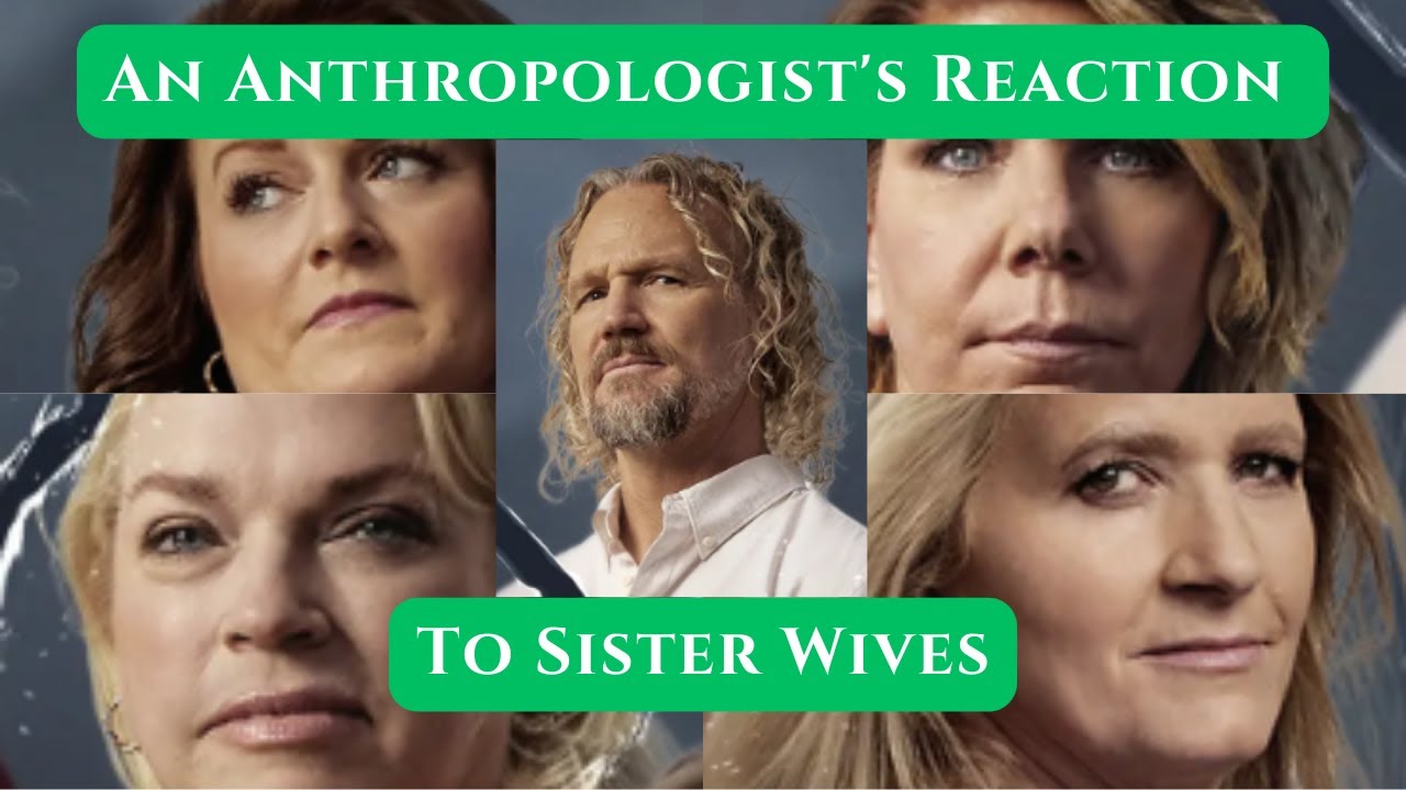 Sister Wives and Anthropologists! Oh My! An Anthropologist Watches TLC. pt 1 of 4