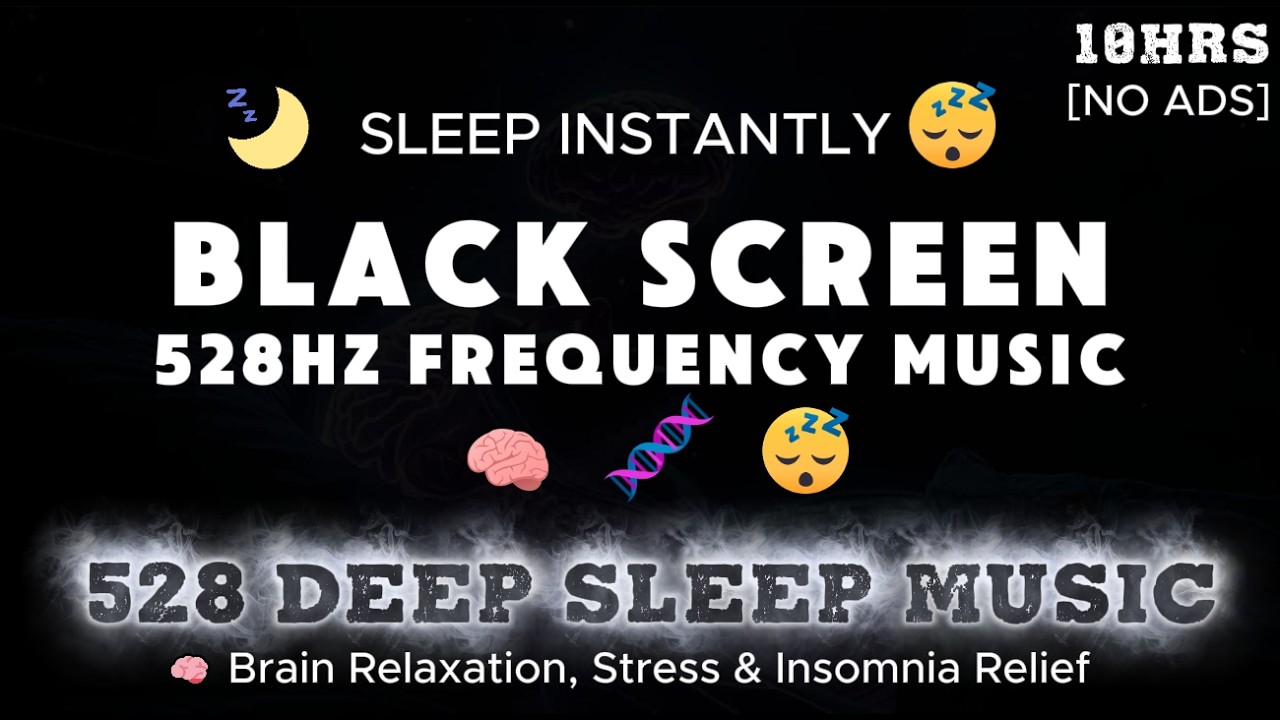 🎶😴528Hz Deep Sleep Music | 🧠 Brain Relaxation, Stress & Insomnia Relief