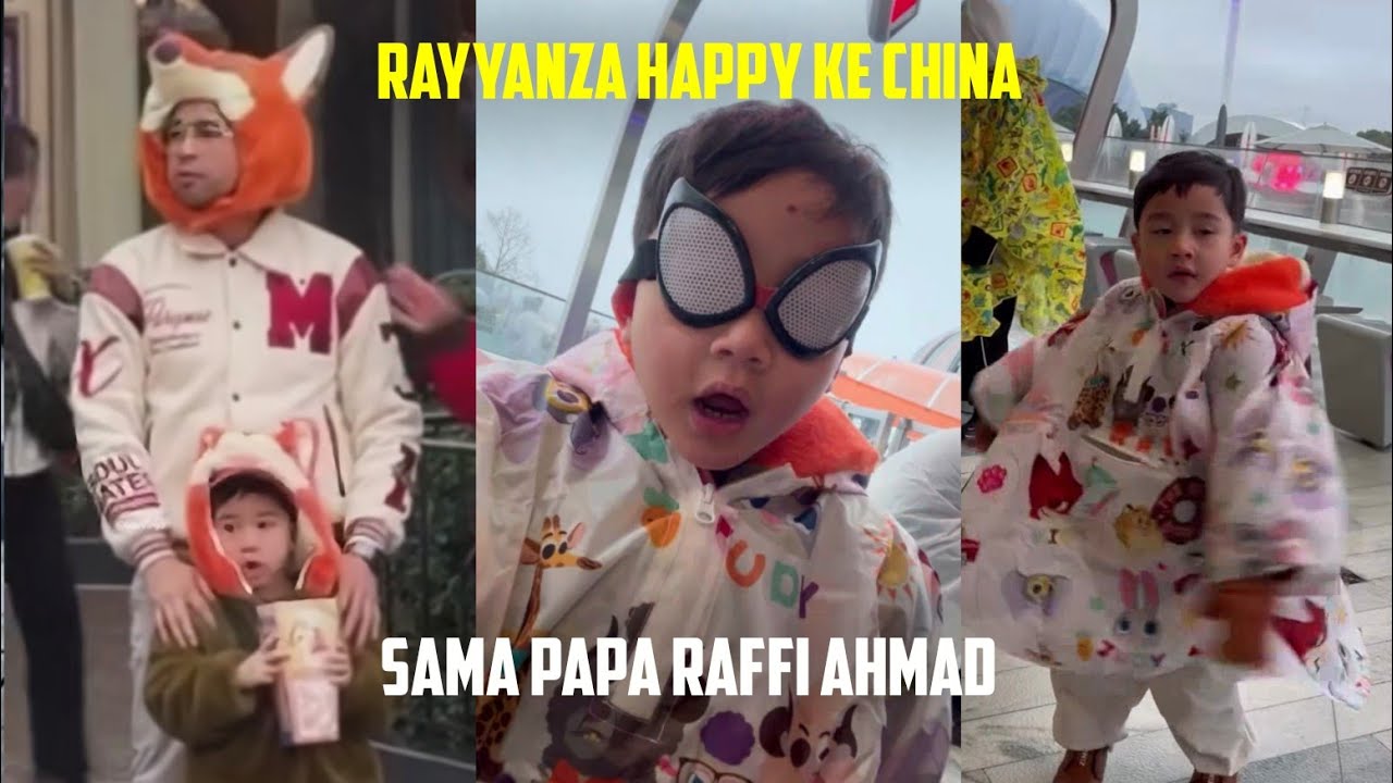 RAYYANZA HAPPY KE CHINA, SAMA PAPA RAFFI AHMAD