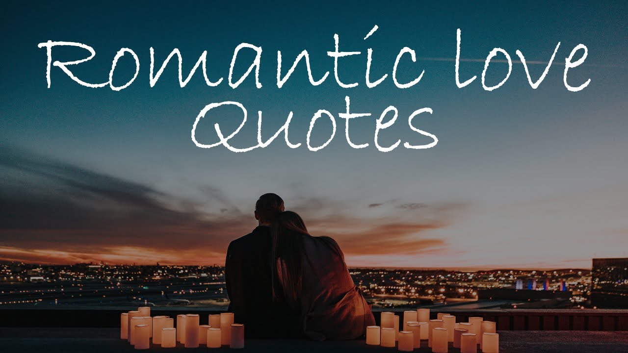15 Romantic Love Quotes for Someone Special - Words for The Soul