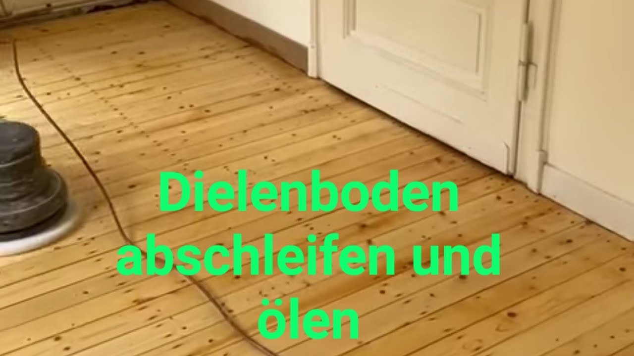 Dielenboden abschleifen und ölen.