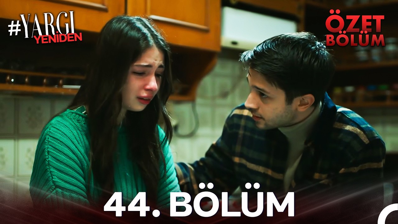 Yargı 44. Bölüm Özeti | 