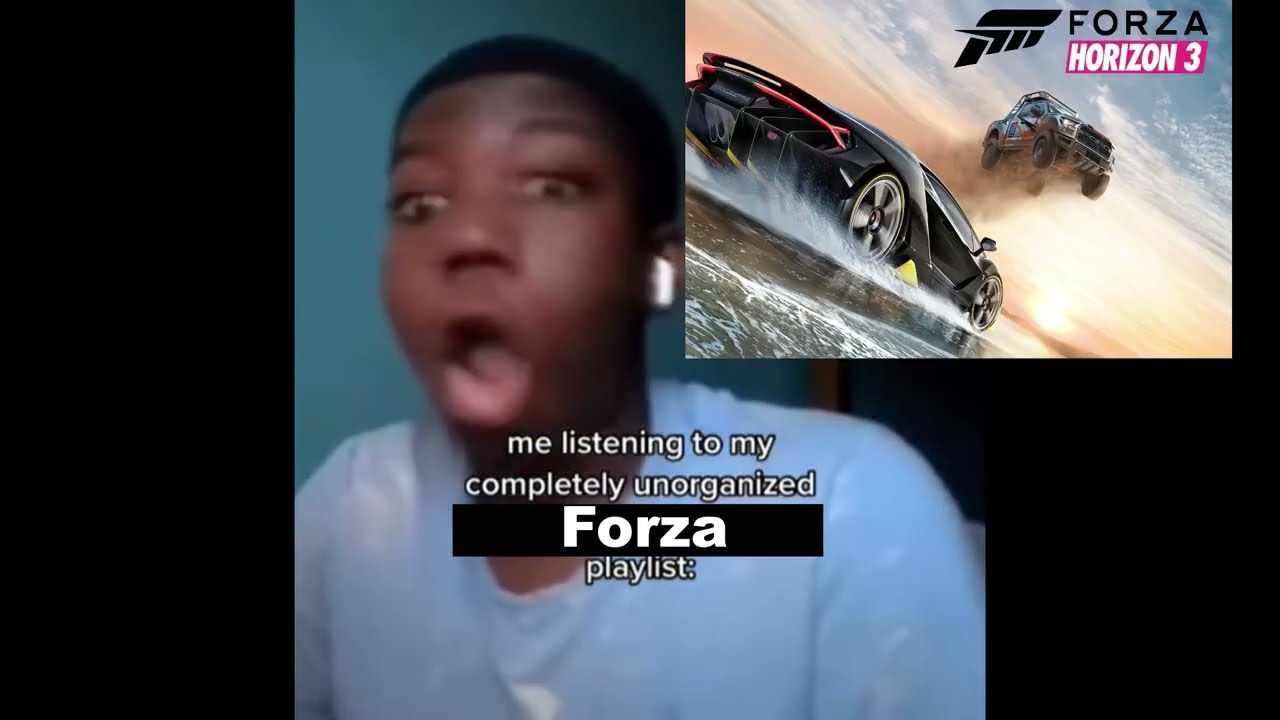 Me listening to my completely unorganized Forza playlist