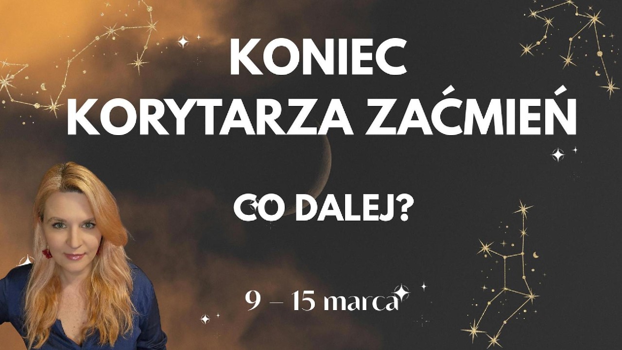 Koniec chaosu czy cisza przed burzą? Sprawdź, co przyniesie tydzień 9-15 marca