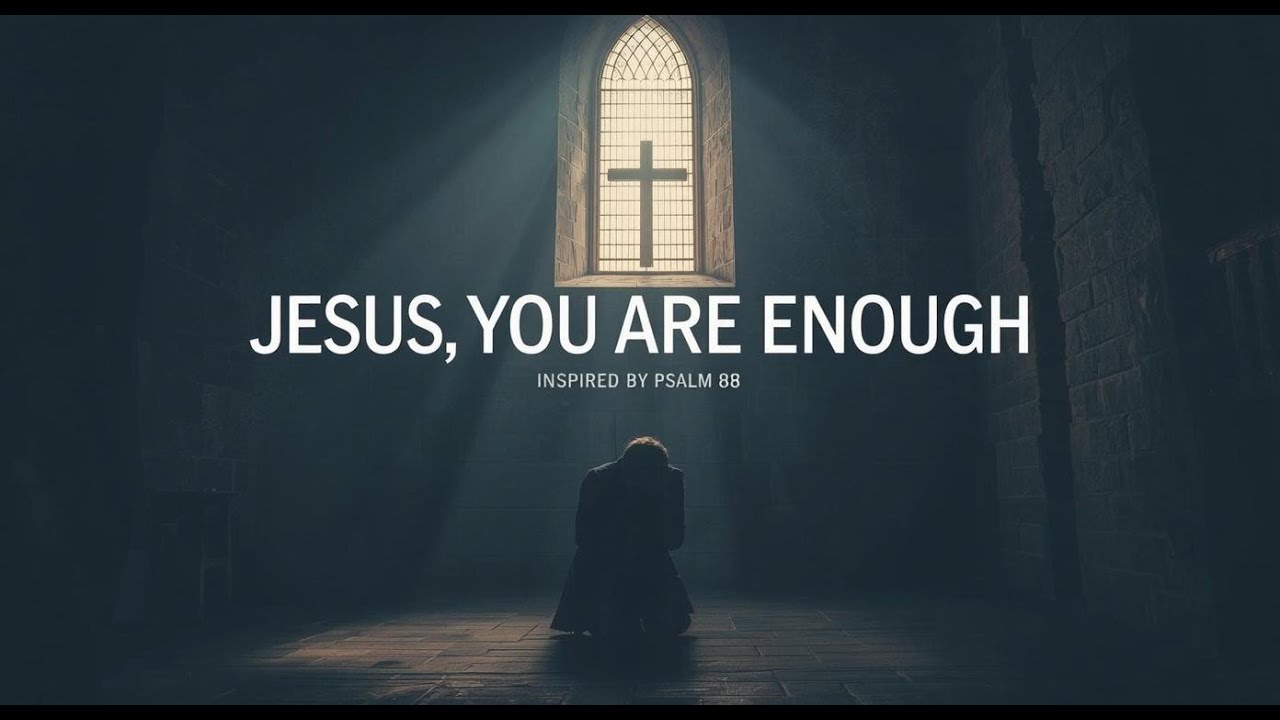 Jesus, You Are Enough | A Lament Worship Song for the Waiting | Psalm 88 Inspired 🙏🖤