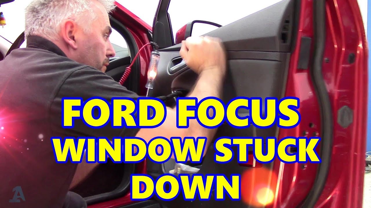 Ford Focus 2011 Electric Window Stuck Down