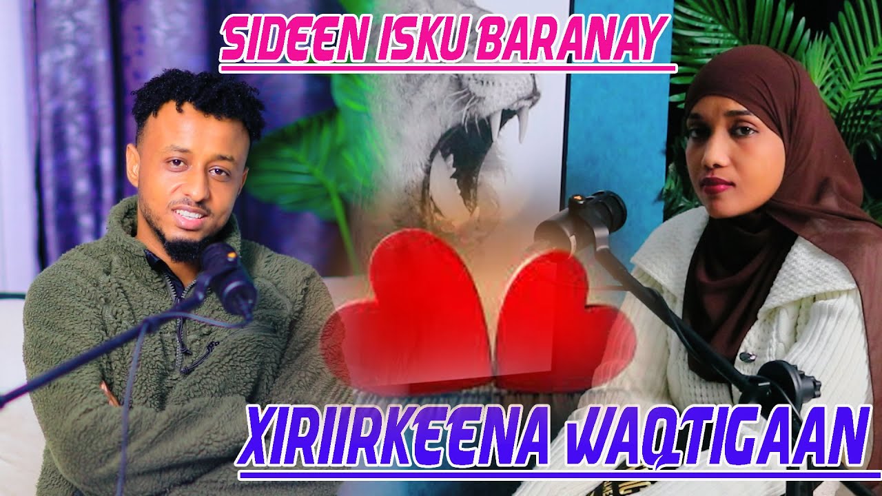 SIDEEN ISKU BARAN _ XIRIIRKEENA XAGUU MARAYAA_ GUURKEENASE WAA GOOR MEE  JAWAABTA WAA TAN.