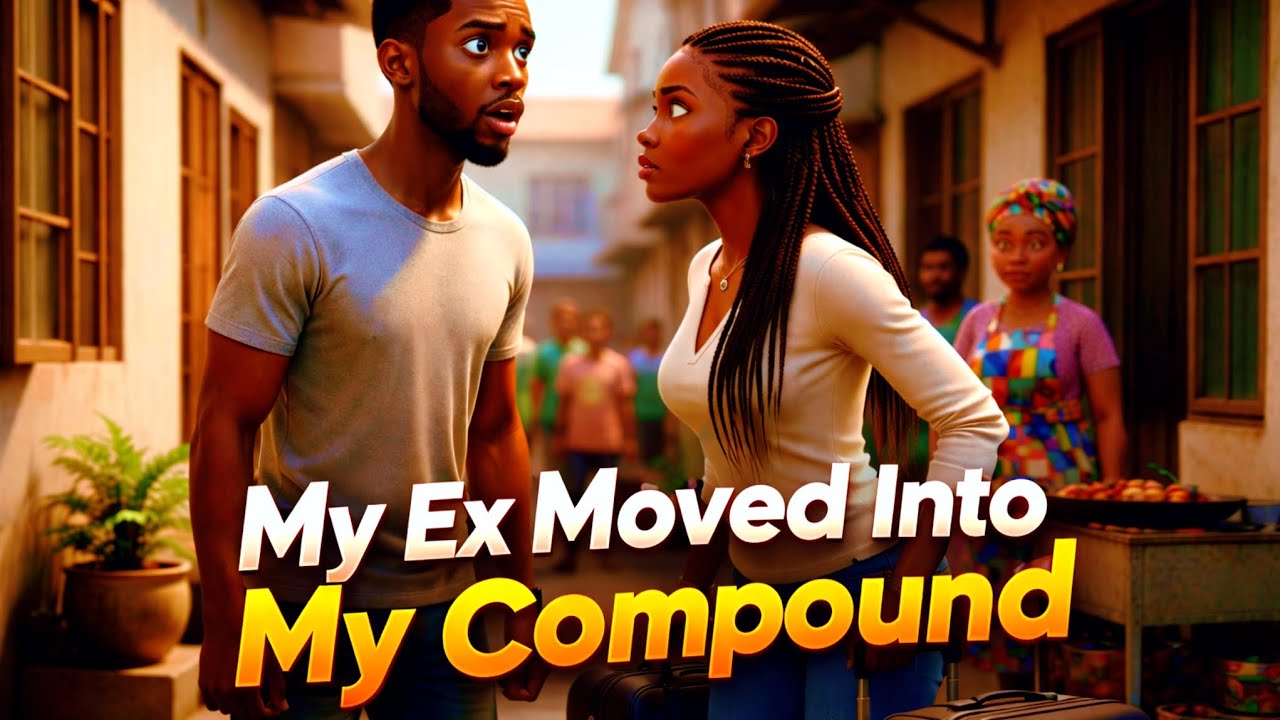 My Ex Moved Into My Compound