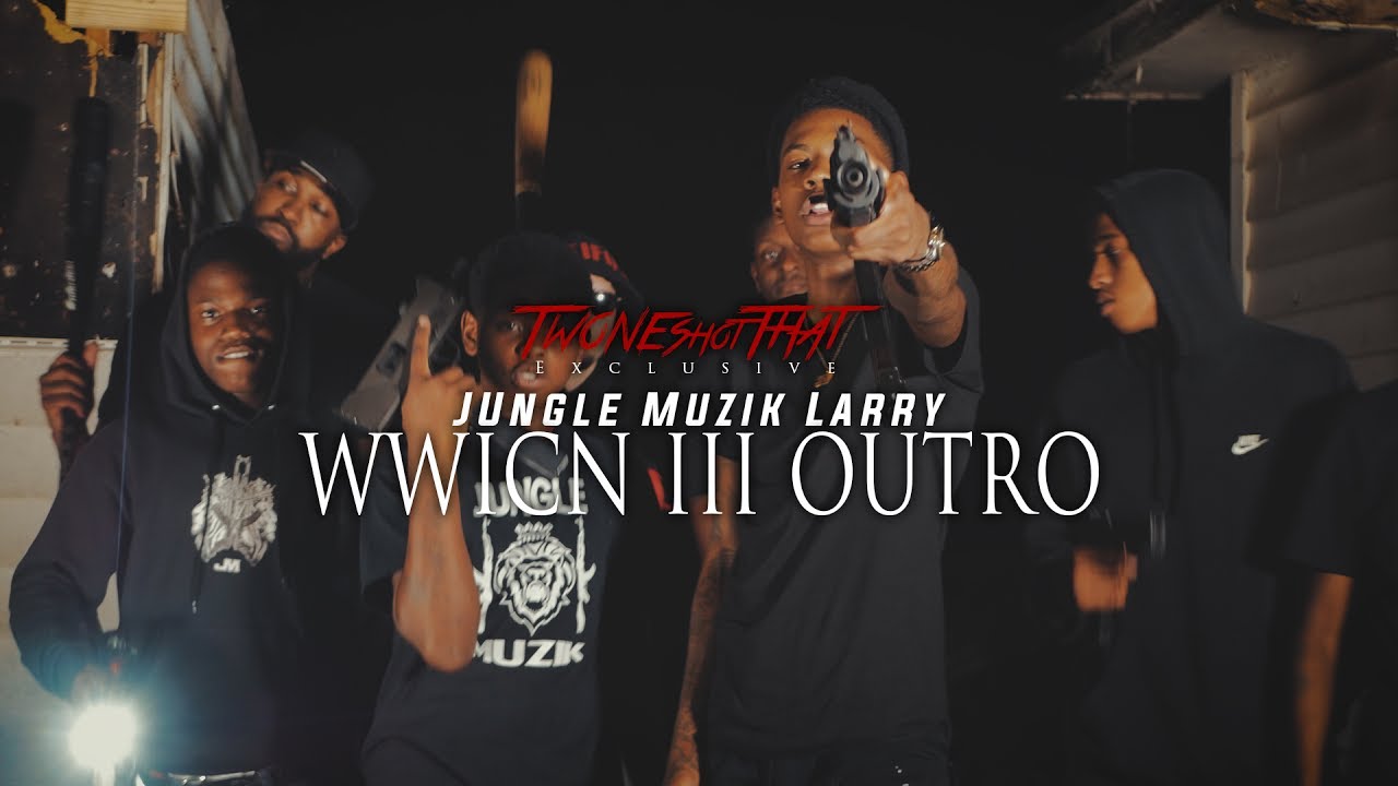 Jungle Muzik Larry- WWICN III Outro |Official Music Video| @Twone.Shot.That
