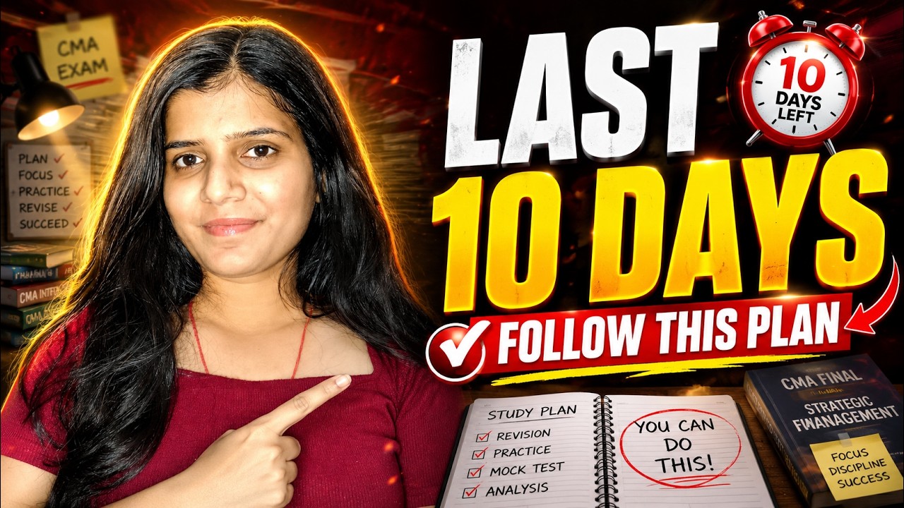 CMA Exams Last 10 Days Plan | Realistic Strategy for High Score