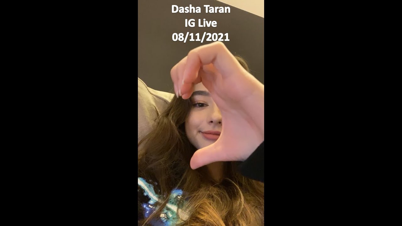 Dasha Taran IG Live 08/11/2021