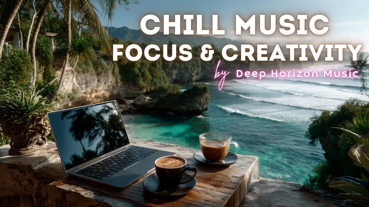 The Best Chill Music for a Relaxing Work, Study & Background Session