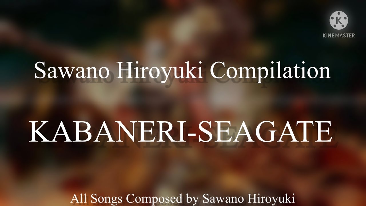 Sawano Hiroyuki Compilation⑧ 「KABANERI-SEAGATE」#sawanohiroyuki #甲鉄城のカバネリ#kabanerioftheironfortress