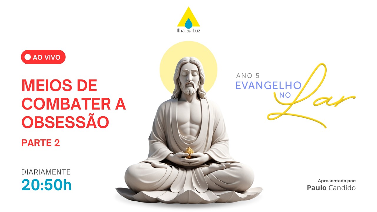 Evangelho no Lar - 15/02/2026 - Meios de Combater a Obsessão - Parte 2
