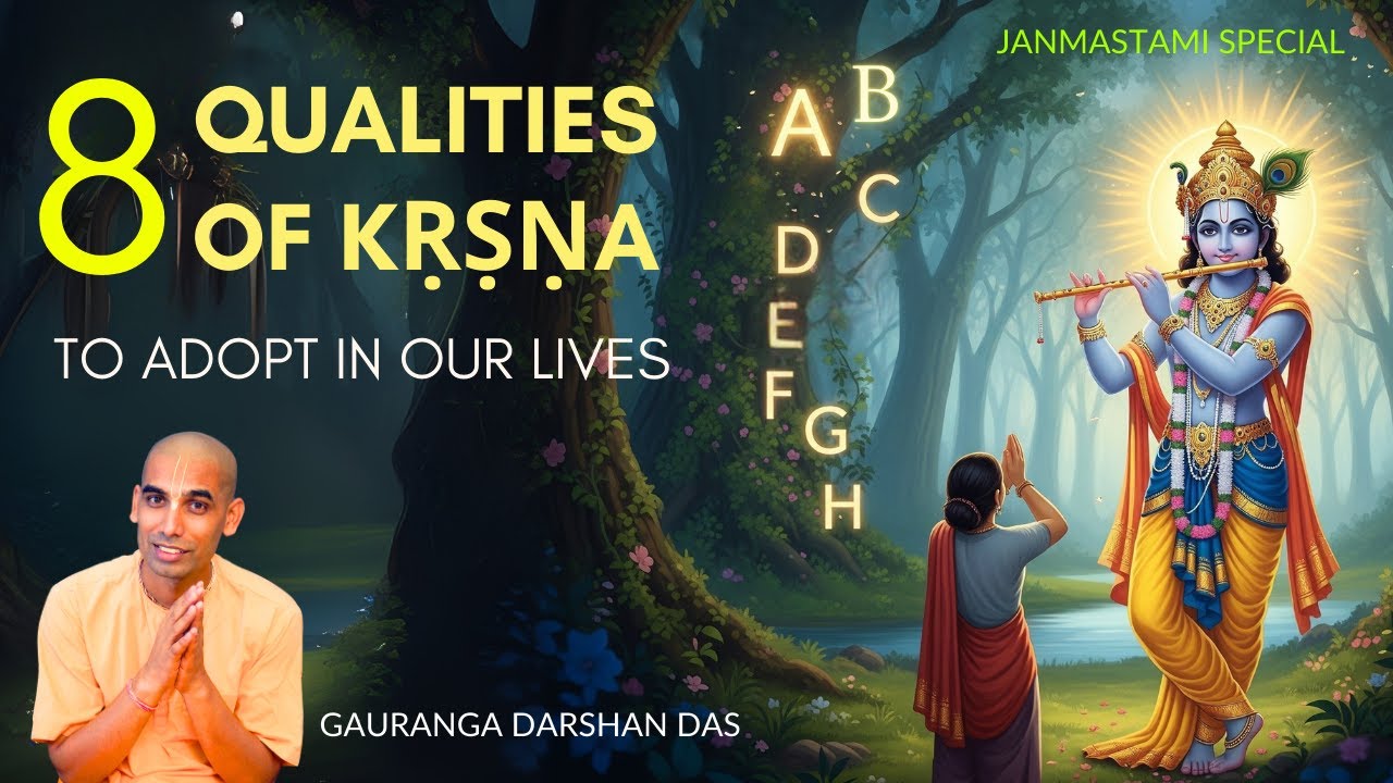 ABCDEFGH | 8 Qualities of Kṛṣṇa to Adopt in Our Lives | Gauranga Darshan Das
