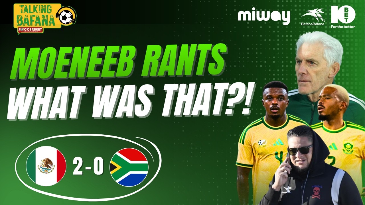 Moeneeb & Khan RANT After Bafana Lose! | Sithole & Zwane SENT OFF | Mexico 2-0 Bafana