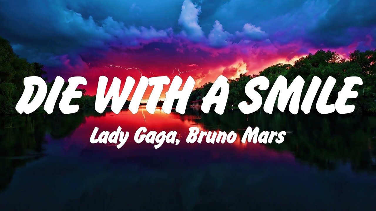 Lady Gaga, Bruno Mars - Die With A Smile (Lyrics), Lana Del Rey, Miley Cyrus,Shawn Mendes