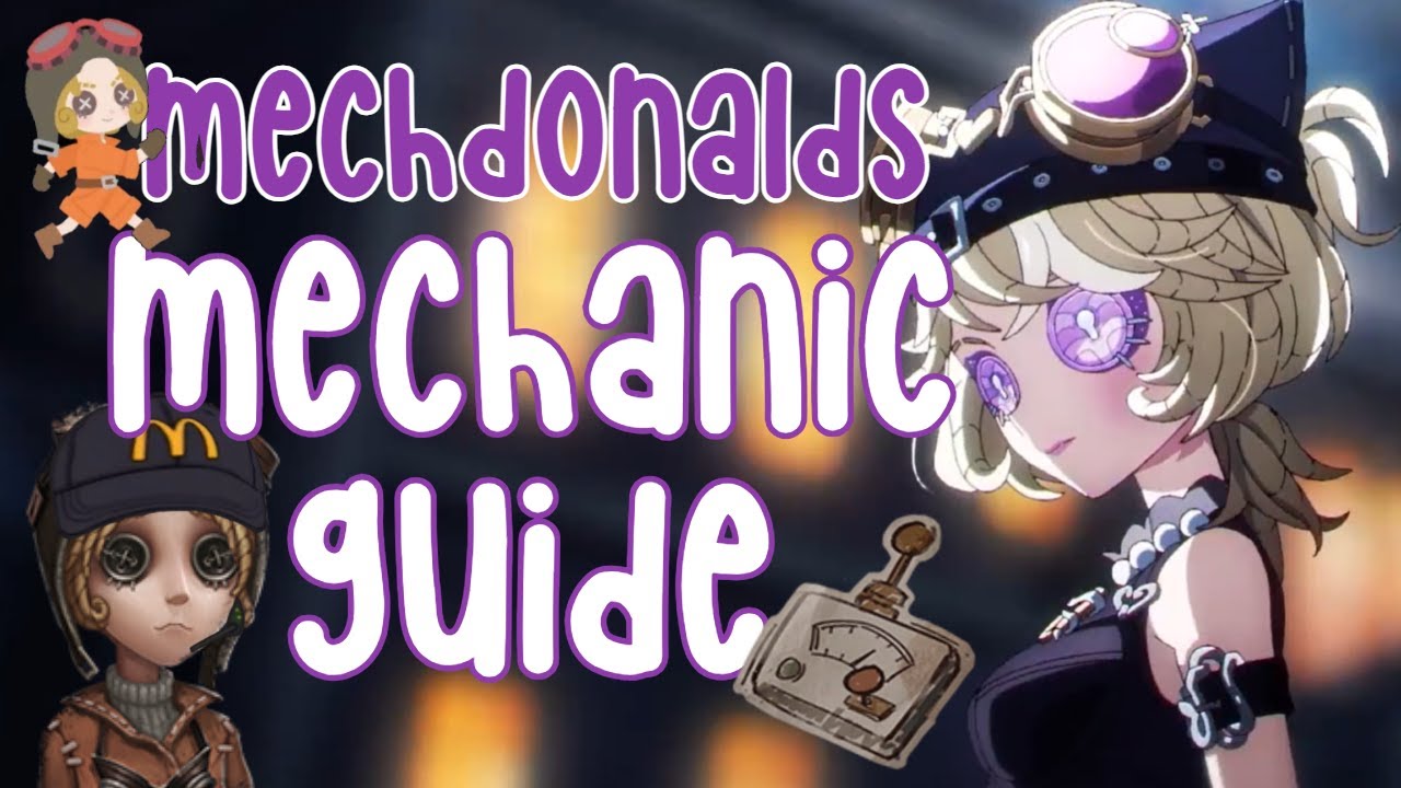 Mechdonalds Guide to Mechanic | Identity V