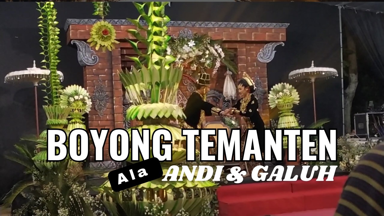 Rangkaian Acara BOYONG TEMANTEN ala ANDI dan GALUH