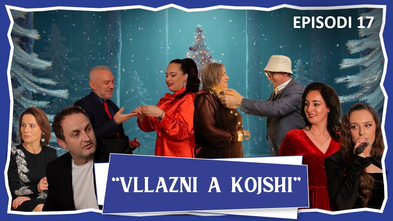 Vllazni a Kojshi - Festive - Episodi 17