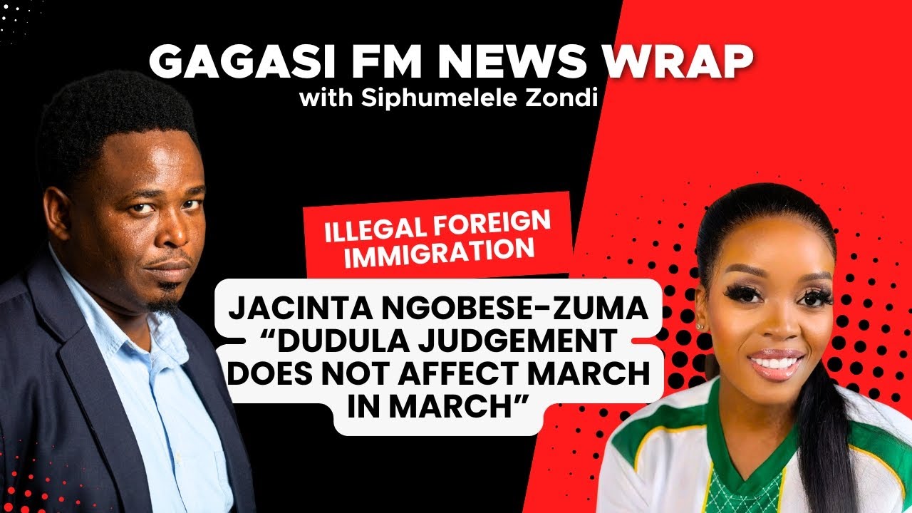 Operation Dudula Court Ruling | Jacinta Ngobese-Zuma speaks on March in March | Gagasi FM News Wrap