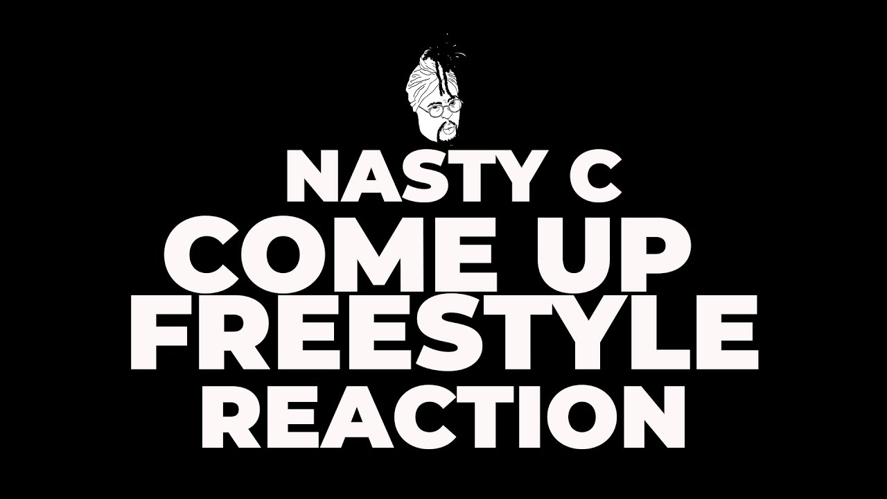 Nasty C Come Up Freestyle