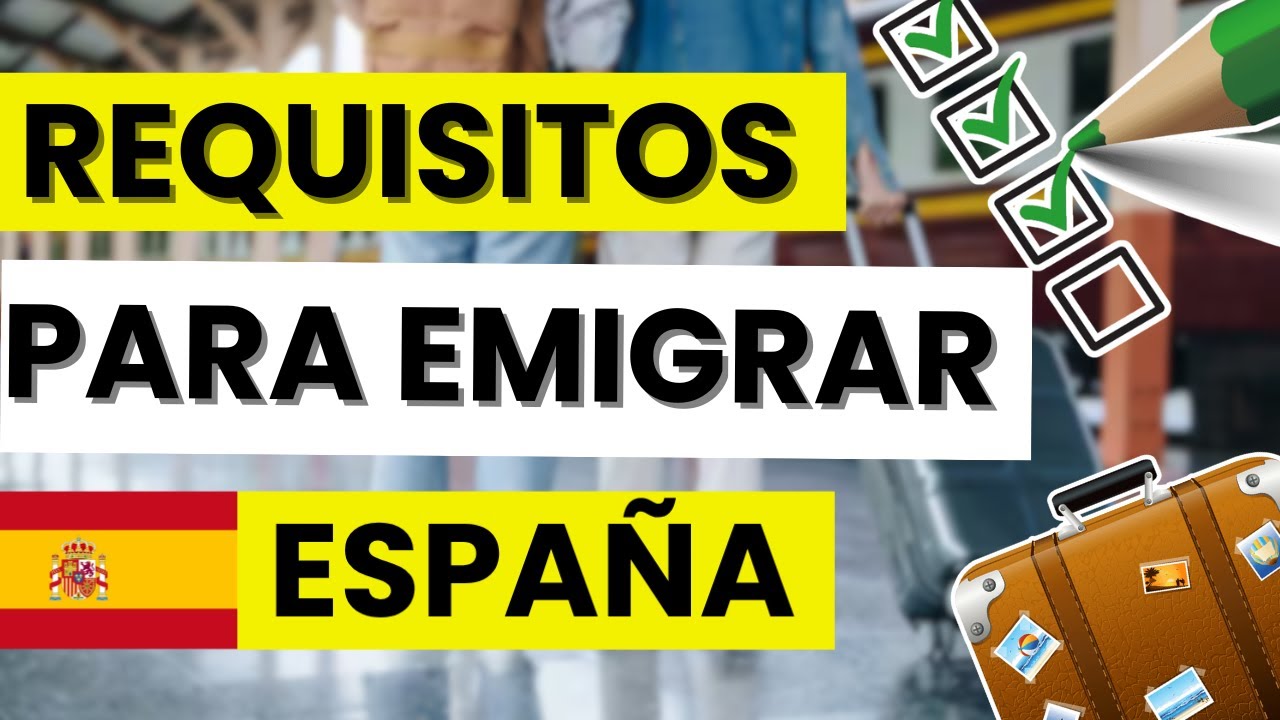 🇪🇸 Requisitos para emigrar a Espa&ntilde;a legalmente en 2026 (documentos y m&aacute;s)