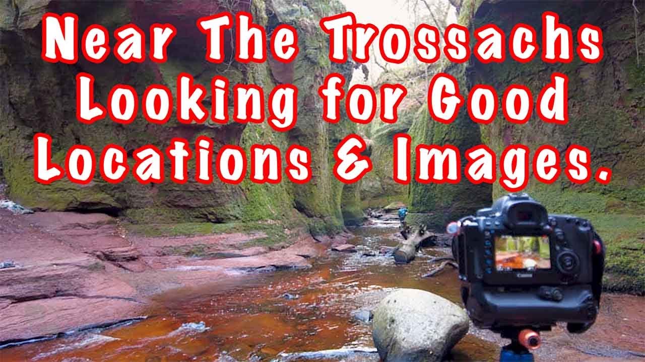 Near The Trossachs Looking for Good Locations & Images - Landscape Photography