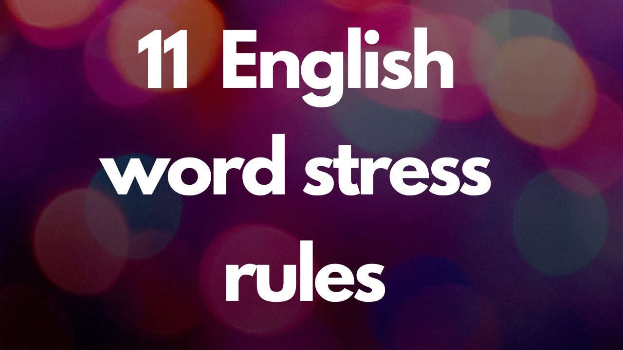 Word stress in English : all the rules you need