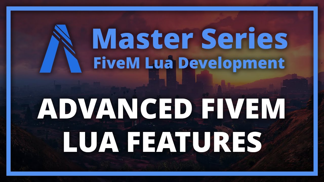 Advanced FiveM Lua Features (FiveM Lua Scripting Master Series)